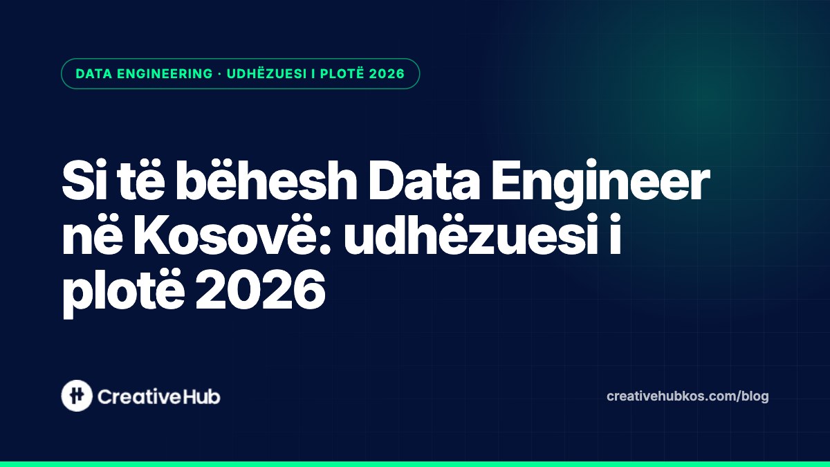 Si të bëhesh Data Engineer në Kosovë: udhëzuesi i plotë 2026