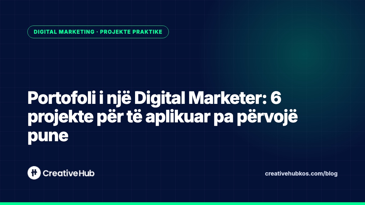 Portofoli i një Digital Marketer: 6 projekte për të aplikuar pa përvojë pune